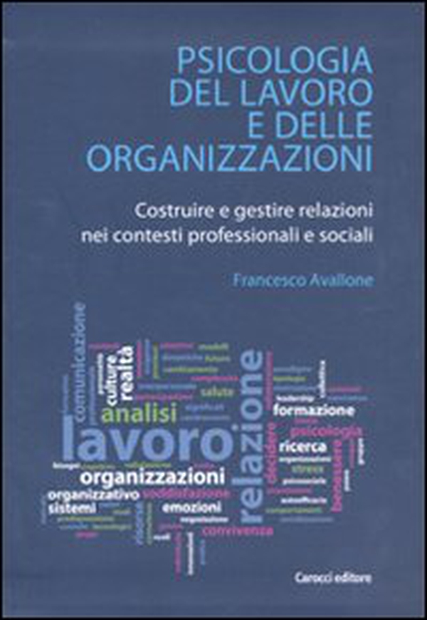 Psicologia del lavoro e delle organizzazioni. Costruire e gestire relazioni nei contesti professionali e sociali - Librerie.coop Psicologia del lavoro e delle organizzazioni. Costruire e gestire relazioni nei contesti professionali e sociali - Librerie.coop