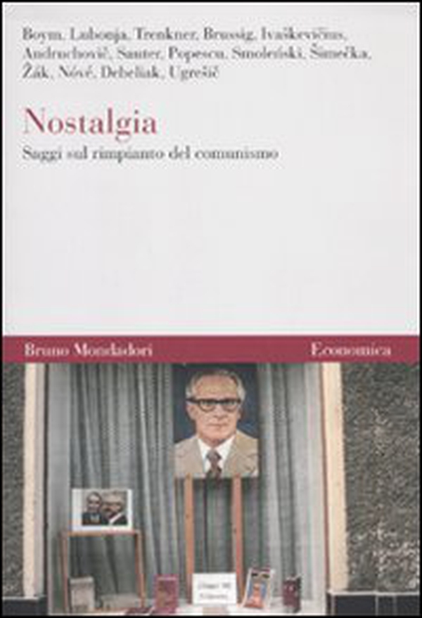 Nostalgia. Saggi sul rimpianto del comunismo - Librerie.coop Nostalgia. Saggi sul rimpianto del comunismo - Librerie.coop