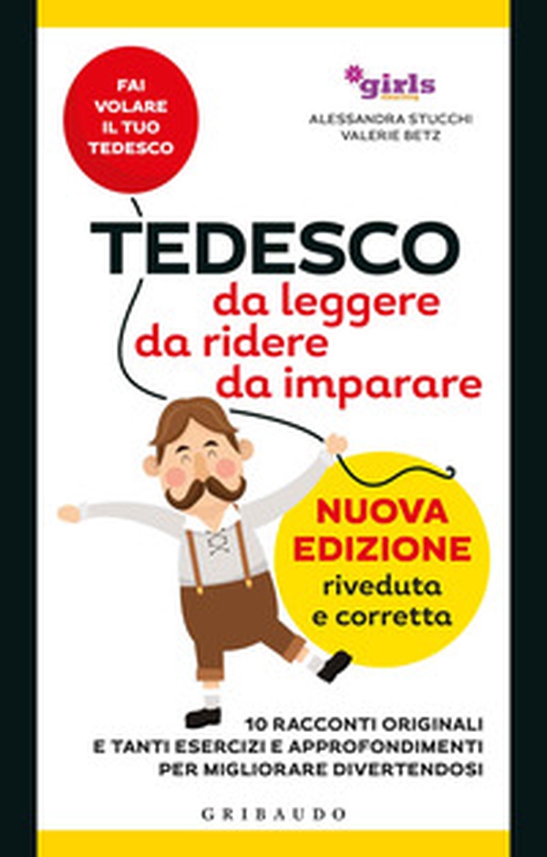 Tedesco da leggere, da ridere, da imparare. 10 racconti originali e tanti esercizi e approfondimenti per migliorare divertendosi. Girls4teaching - Librerie.coop Tedesco da leggere, da ridere, da imparare. 10 racconti originali e tanti esercizi e approfondimenti per migliorare divertendosi. Girls4teaching - Librerie.coop