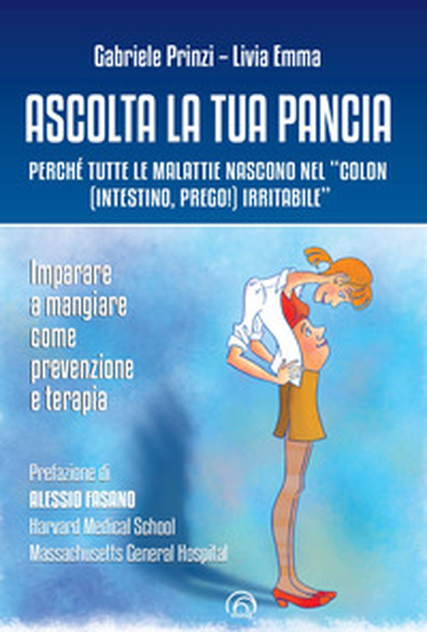 Ascolta la tua pancia. Perché tutte le malattie nascono nel «colon (intestino, prego!) irritabile» - Librerie.coop Ascolta la tua pancia. Perché tutte le malattie nascono nel «colon (intestino, prego!) irritabile» - Librerie.coop