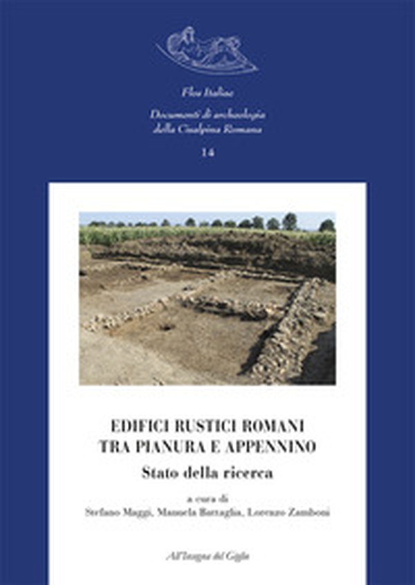 Edifici rustici romani tra pianura e Appennino. Stato della ricerca - Librerie.coop Edifici rustici romani tra pianura e Appennino. Stato della ricerca - Librerie.coop