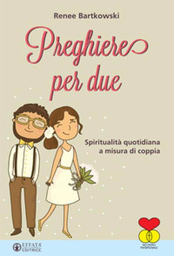 Preghiere per due. Spiritualità quotidiana a misura di coppia - Librerie.coop Preghiere per due. Spiritualità quotidiana a misura di coppia - Librerie.coop