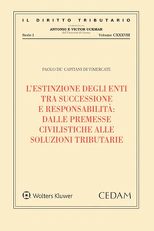 L'estinzione degli enti tra successione e responsabilità. Dalle premesse civilistiche alle soluzioni tributarie - Librerie.coop L'estinzione degli enti tra successione e responsabilità. Dalle premesse civilistiche alle soluzioni tributarie - Librerie.coop