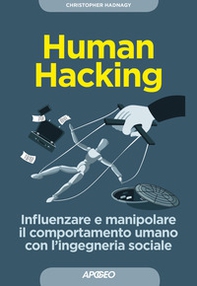 Human hacking. Influenzare e manipolare il comportamento umano con l'ingegneria sociale - Librerie.coop