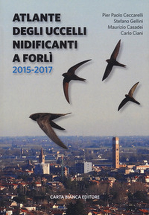 Atlante degli uccelli nidificanti a Forlì 2015-2017 - Librerie.coop Atlante degli uccelli nidificanti a Forlì 2015-2017 - Librerie.coop