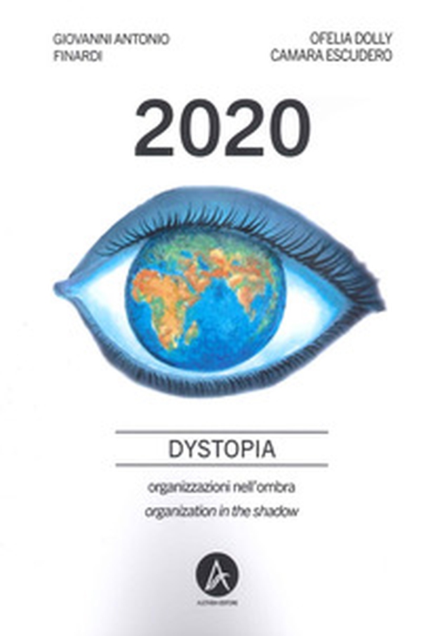 2020 dystopia. Organizzazioni nell'ombra-Organization in the shadow - Librerie.coop 2020 dystopia. Organizzazioni nell'ombra-Organization in the shadow - Librerie.coop