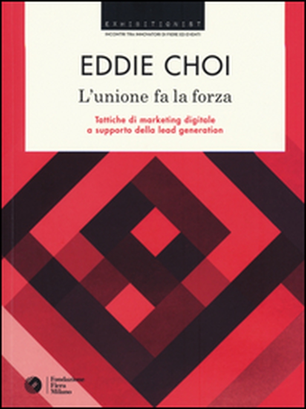 L'unione fa la forza. Tattiche di marketing digitale a supporto della lead generation - Librerie.coop L'unione fa la forza. Tattiche di marketing digitale a supporto della lead generation - Librerie.coop