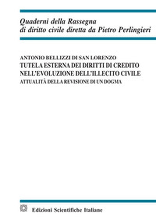 Tutela esterna dei diritti di credito nell'evoluzione dell'illecito civile - Librerie.coop Tutela esterna dei diritti di credito nell'evoluzione dell'illecito civile - Librerie.coop