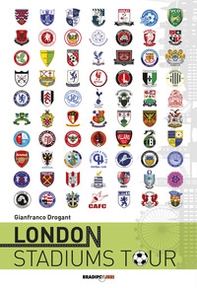 London stadiums tour. Ediz. italiana - Librerie.coop