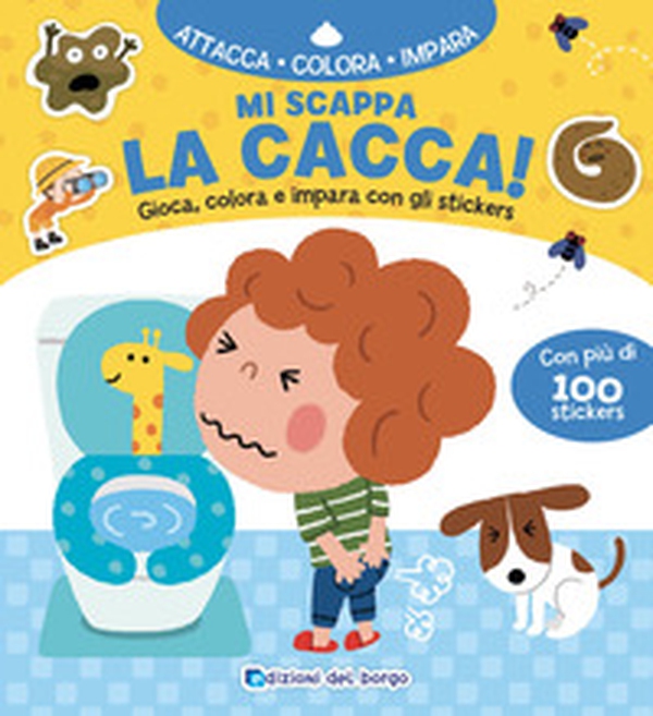 Mi scappa la cacca! Con adesivi - Librerie.coop Mi scappa la cacca! Con adesivi - Librerie.coop