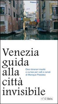 Venezia. Guida alla città invisibile - Librerie.coop