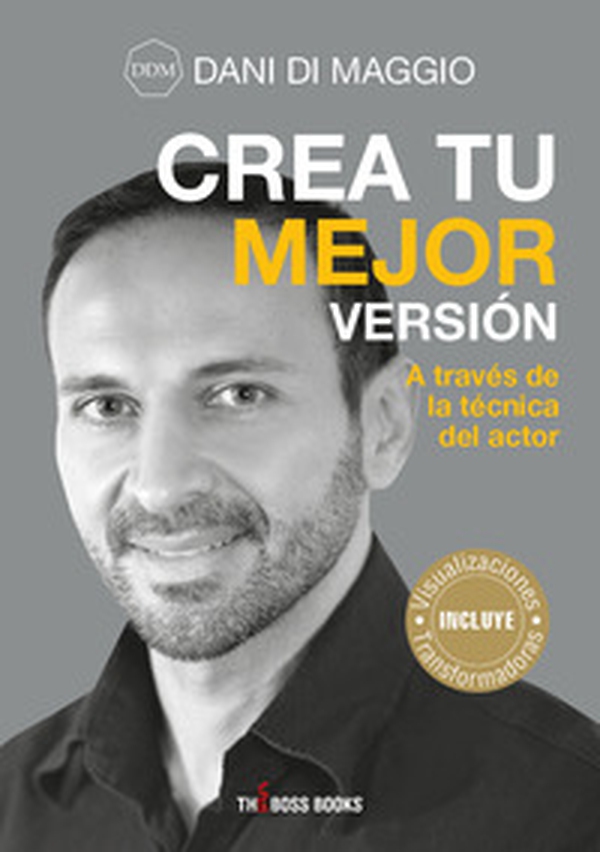 Crea tu mejor versión. A través de la técnica del actor - Librerie.coop Crea tu mejor versión. A través de la técnica del actor - Librerie.coop