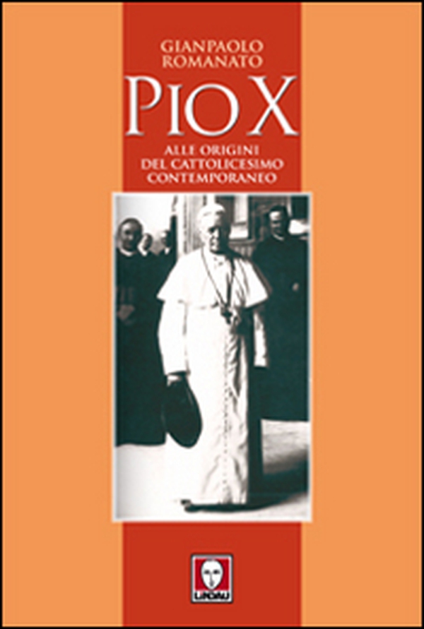Pio X. Alle origini del cattolicesimo contemporaneo - Librerie.coop Pio X. Alle origini del cattolicesimo contemporaneo - Librerie.coop