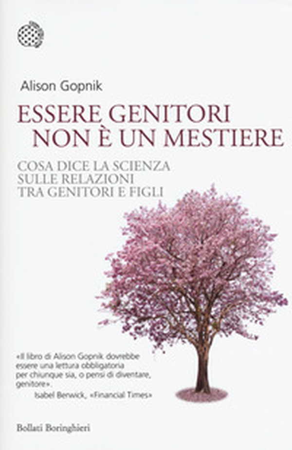 Essere genitori non è un mestiere. Cosa dice la scienza sulle relazioni tra genitori e figli - Librerie.coop Essere genitori non è un mestiere. Cosa dice la scienza sulle relazioni tra genitori e figli - Librerie.coop