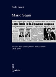 Mario Segni e la crisi della cultura politica democristiana (1976-1993) - Librerie.coop