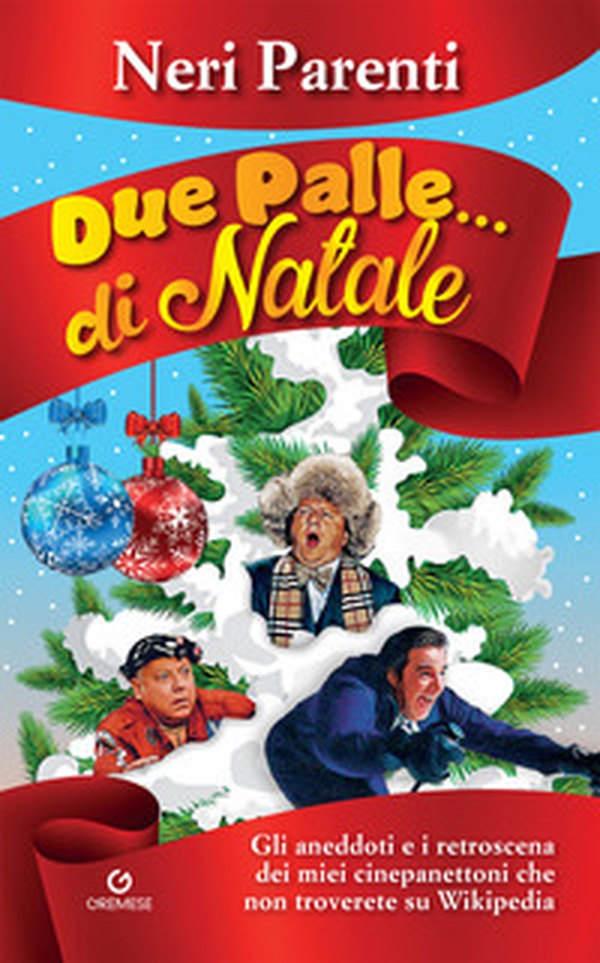 Due palle... di Natale. Gli aneddoti e i retroscena dei miei cinepanettoni che non troverete su Wikipedia - Librerie.coop Due palle... di Natale. Gli aneddoti e i retroscena dei miei cinepanettoni che non troverete su Wikipedia - Librerie.coop