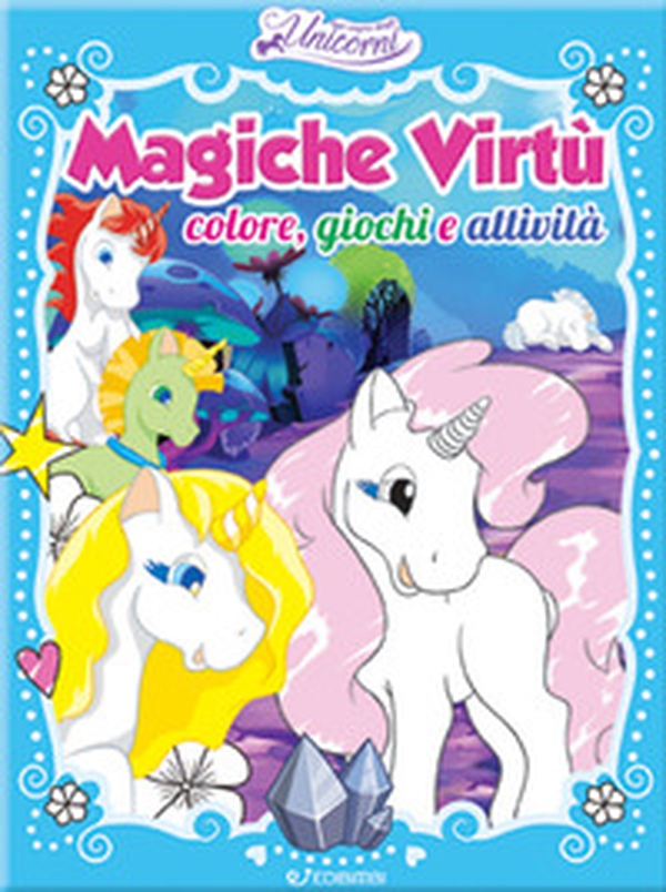 Magiche virtù. Colore, giochi e attività. Nel regno degli unicorni - Librerie.coop Magiche virtù. Colore, giochi e attività. Nel regno degli unicorni - Librerie.coop
