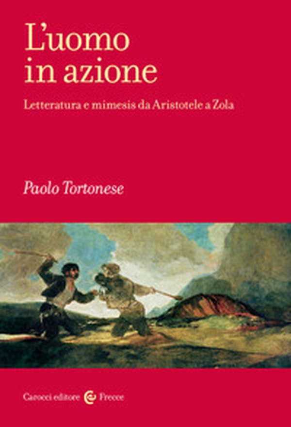 L'uomo in azione. Letteratura e mimesis da Aristotele a Zola - Librerie.coop L'uomo in azione. Letteratura e mimesis da Aristotele a Zola - Librerie.coop