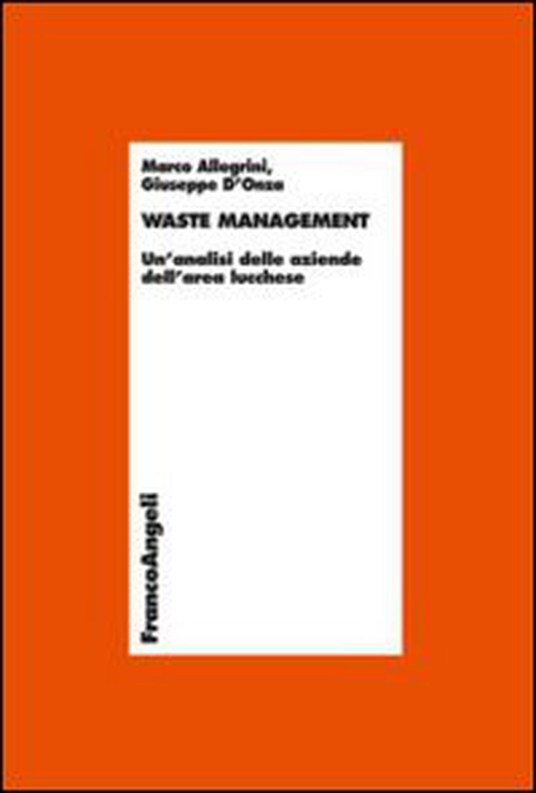 Waste management. Un'analisi delle aziende dell'area lucchese - Librerie.coop Waste management. Un'analisi delle aziende dell'area lucchese - Librerie.coop