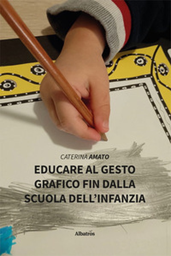 Educare al gesto grafico fin dalla scuola dell'infanzia - Librerie.coop Educare al gesto grafico fin dalla scuola dell'infanzia - Librerie.coop