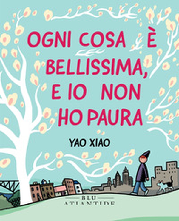 Ogni cosa è bellissima, e io non ho paura - Librerie.coop Ogni cosa è bellissima, e io non ho paura - Librerie.coop