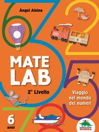 Mate Lab 2º livello. Viaggio nel mondo dei numeri - Librerie.coop