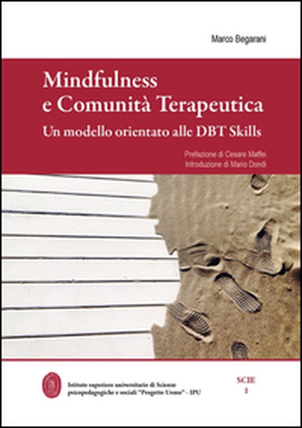 Mindfulness e comunità terapeutica. Un modello orientato alle DBT Skills - Librerie.coop Mindfulness e comunità terapeutica. Un modello orientato alle DBT Skills - Librerie.coop