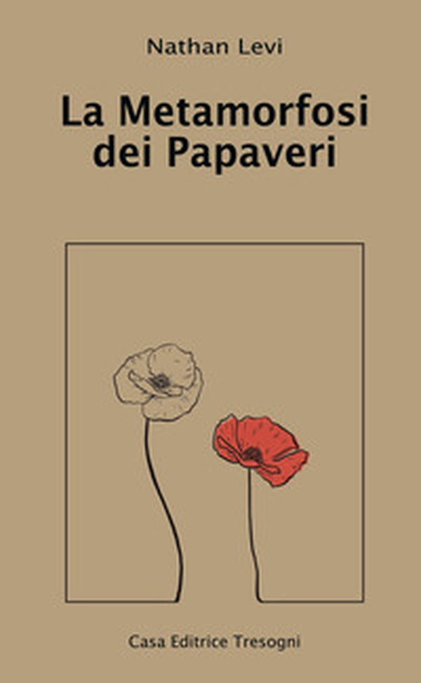 La metamorfosi dei papaveri - Librerie.coop La metamorfosi dei papaveri - Librerie.coop