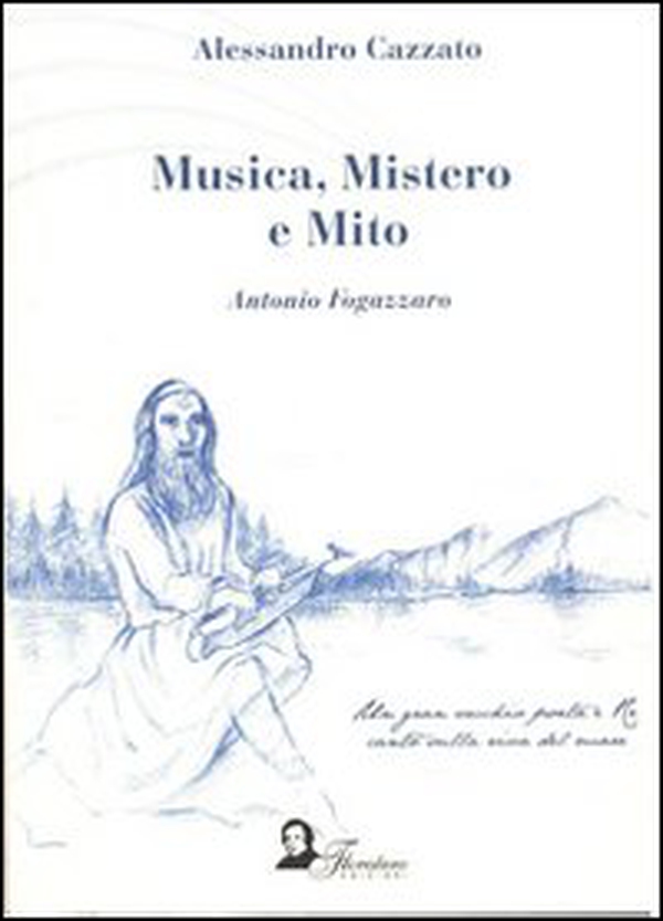 Musica, mistero e mito. Antonio Fogazzaro - Librerie.coop Musica, mistero e mito. Antonio Fogazzaro - Librerie.coop