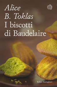 I biscotti di Baudelaire. Il libro di cucina di Alice B. Toklas - Librerie.coop