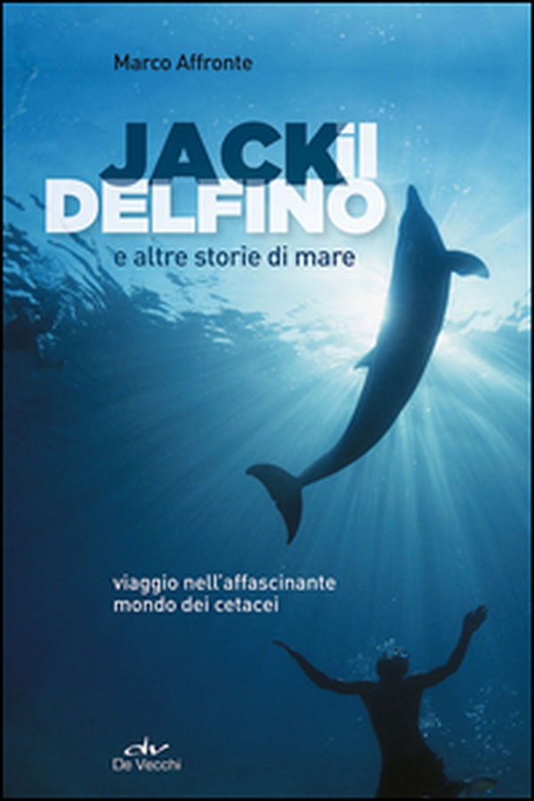 Jack il delfino e altre storie di mare - Librerie.coop Jack il delfino e altre storie di mare - Librerie.coop