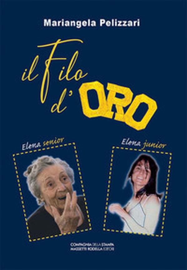 Il filo d'oro. Elena senior & Elena junior - Librerie.coop Il filo d'oro. Elena senior & Elena junior - Librerie.coop