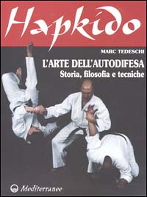 Hapkido. L'arte dell'autodifesa. Storia, filosofia e tecniche - Librerie.coop Hapkido. L'arte dell'autodifesa. Storia, filosofia e tecniche - Librerie.coop