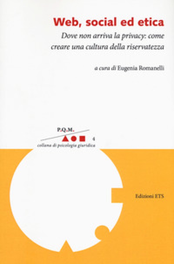 Web, social ed etica. Dove non arriva la privacy: come creare una cultura della riservatezza - Librerie.coop Web, social ed etica. Dove non arriva la privacy: come creare una cultura della riservatezza - Librerie.coop