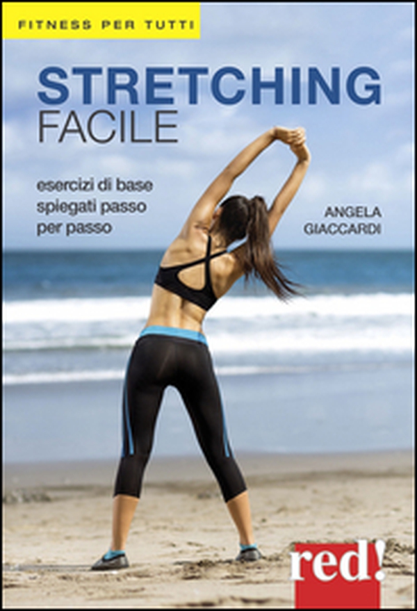 Stretching facile. Esercizi di base spiegati passo per passo - Librerie.coop Stretching facile. Esercizi di base spiegati passo per passo - Librerie.coop