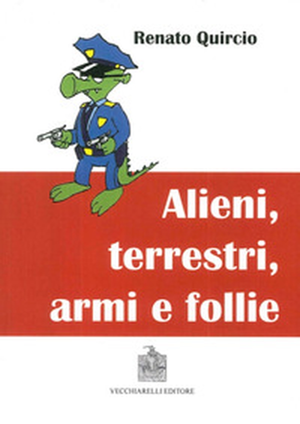 Alieni, terrestri, armi e follie - Librerie.coop Alieni, terrestri, armi e follie - Librerie.coop