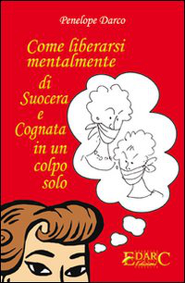 Come liberarsi mentalmente di suocera e cognata in un colpo solo - Librerie.coop Come liberarsi mentalmente di suocera e cognata in un colpo solo - Librerie.coop