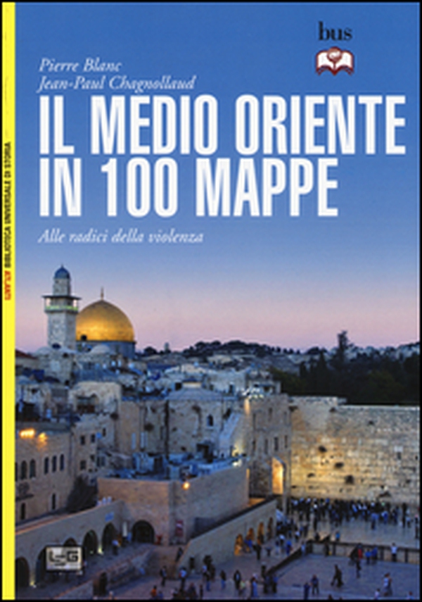 Il Medio Oriente in 100 mappe. Alle radici della violenza - Librerie.coop Il Medio Oriente in 100 mappe. Alle radici della violenza - Librerie.coop