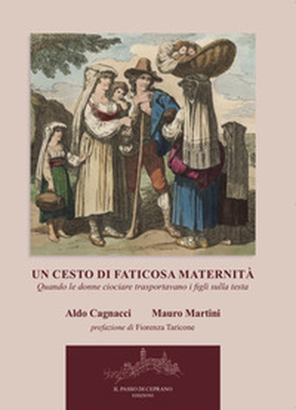 Un cesto di faticosa maternità. Quando le donne ciociare trasportavano i figli sulla testa - Librerie.coop Un cesto di faticosa maternità. Quando le donne ciociare trasportavano i figli sulla testa - Librerie.coop