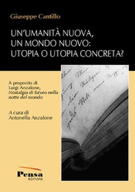 Un'umanità nuova, un mondo nuovo: utopia o utopia concreta? A proposito di Luigi Anzalone, «Nostalgia di futuro nella notte del mondo» - Librerie.coop