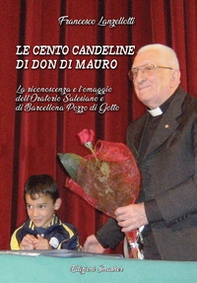 Le cento candeline di Don Di Mauro. La riconoscenza e l'omaggio dell'oratorio Salesiano di Barcellona Pozzo di Gotto - Librerie.coop