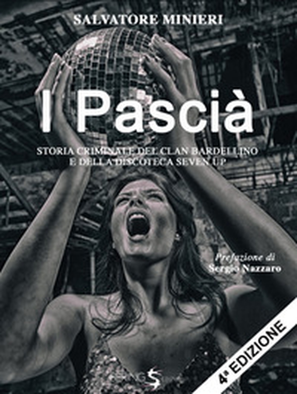 I pascià. Storia criminale del clan Bardellino e della discoteca Seven Up - Librerie.coop I pascià. Storia criminale del clan Bardellino e della discoteca Seven Up - Librerie.coop
