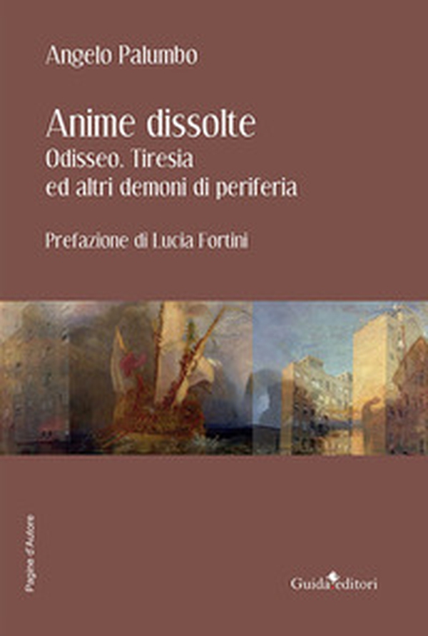 Anime dissolte. Odisseo, Tiresia ed altri demoni di periferia - Librerie.coop Anime dissolte. Odisseo, Tiresia ed altri demoni di periferia - Librerie.coop