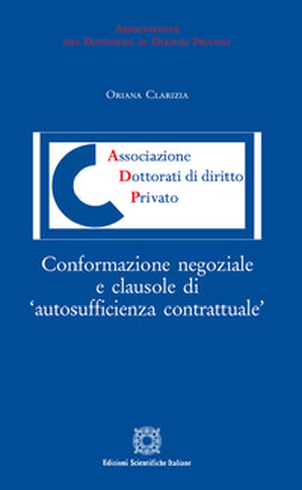 Conformazione negoziale e clausole di «autosufficienza contrattuale» - Librerie.coop Conformazione negoziale e clausole di «autosufficienza contrattuale» - Librerie.coop