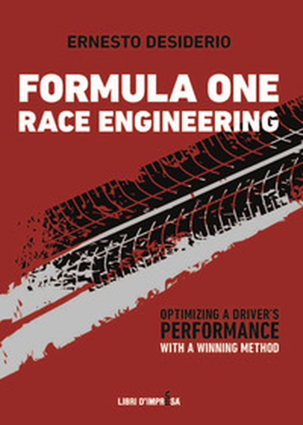 Formula One race engineering. Optimizing a driver's performance with a winning method - Librerie.coop Formula One race engineering. Optimizing a driver's performance with a winning method - Librerie.coop