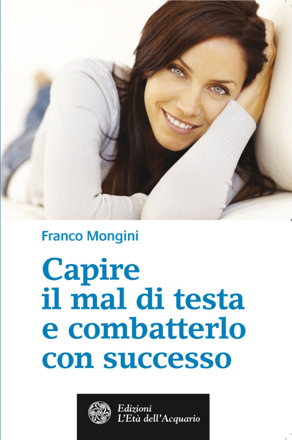 Capire il mal di testa e combatterlo con successo - Librerie.coop Capire il mal di testa e combatterlo con successo - Librerie.coop