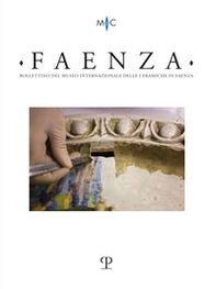 Faenza. Bollettino del museo internazionale delle ceramiche in Faenza - Vol. 1 - Librerie.coop
