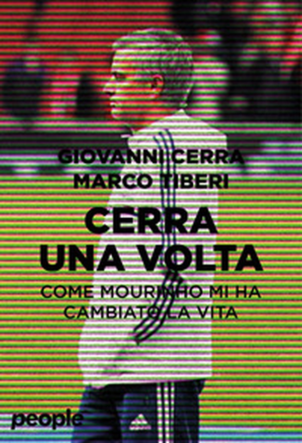Cerra una volta. Come Mourinho mi ha cambiato la vita - Librerie.coop Cerra una volta. Come Mourinho mi ha cambiato la vita - Librerie.coop