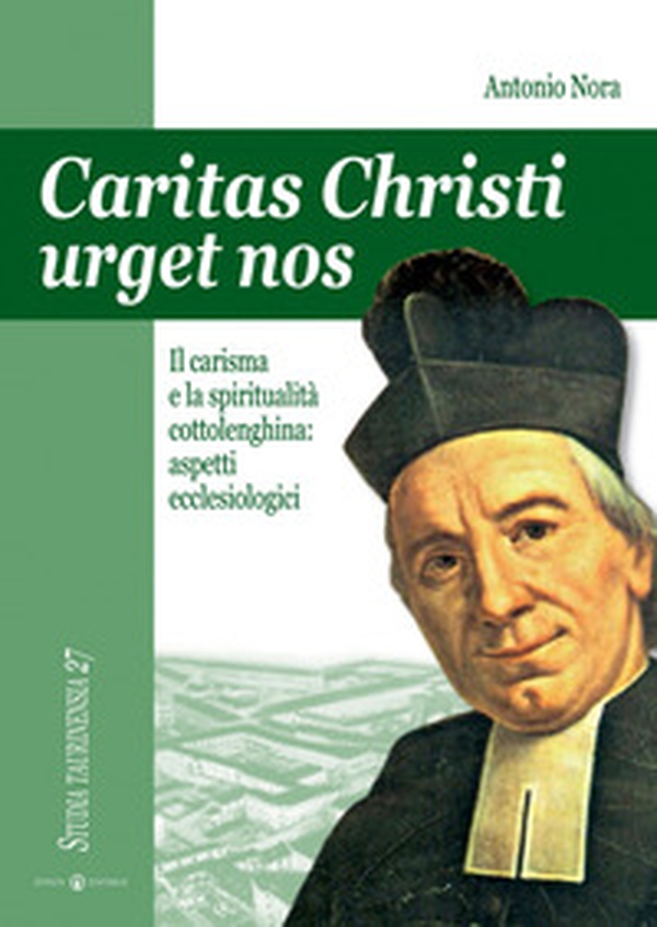 Caritas Christi urget nos. Il carisma e la spiritualità cottolenghina: aspetti ecclesiologici - Librerie.coop Caritas Christi urget nos. Il carisma e la spiritualità cottolenghina: aspetti ecclesiologici - Librerie.coop
