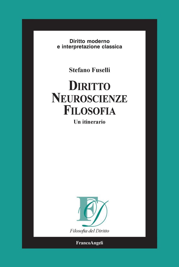 Diritto, neuroscienze, filosofia. Un itinerario - Librerie.coop Diritto, neuroscienze, filosofia. Un itinerario - Librerie.coop